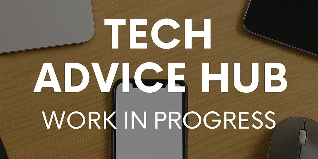 Tech Advice Hub work in progress with gadgets on a wooden desk.