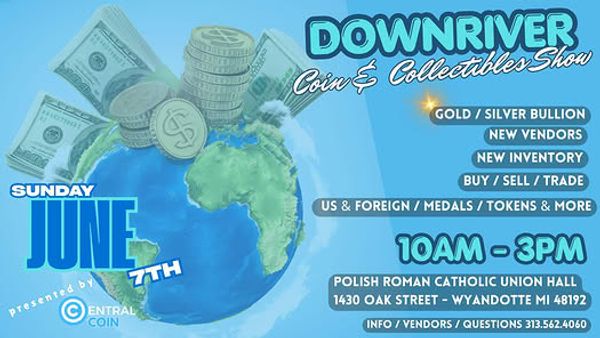 Flyer for Downriver Coin &amp; Collectibles Show on June 7th, 10AM-3PM in Wyandotte, MI.