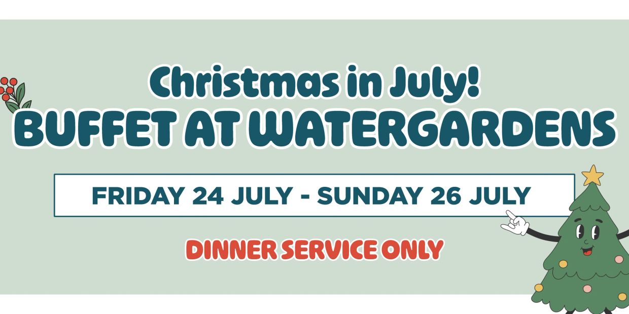 Christmas in July buffet event at Watergardens from July 24 to 26, dinner service only.