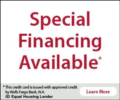 Special Financing Available *with approved credit by Wells Fargo Bank, NA. Click Here to Learn More