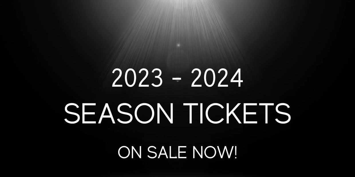 2023-2024 Season Tickets are ON SALE 