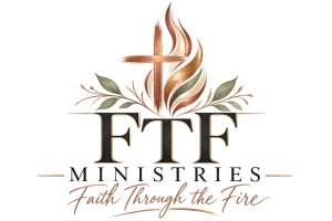 Faith Through The Fire Ministries, Inc.