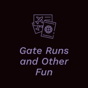 Gate Runs and Other Fun