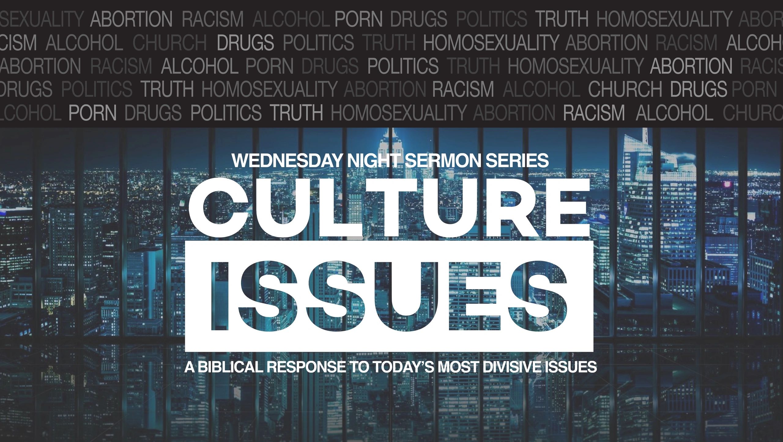 Wednesday night sermon series on culture issues with biblical perspectives.