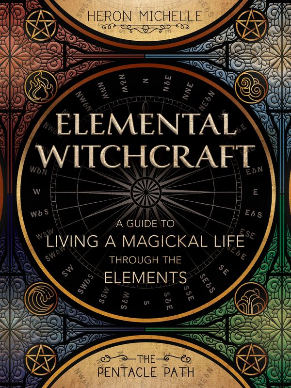 Book Cover by Heron Michelle Elemental Witchcraft A Guide to Living a Magickal life