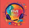 Five-Minute Insights