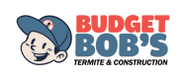 Budget Bob's Termite & Construction