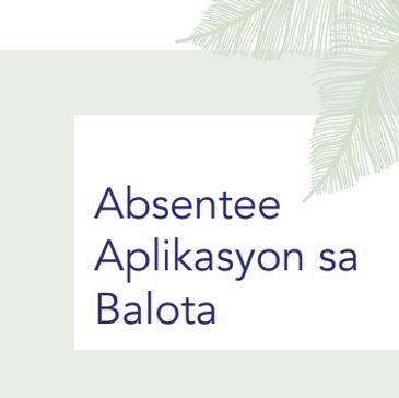 Absentee Ballot Application in Tagalog
(Absentee Aplikasyon sa Balota)