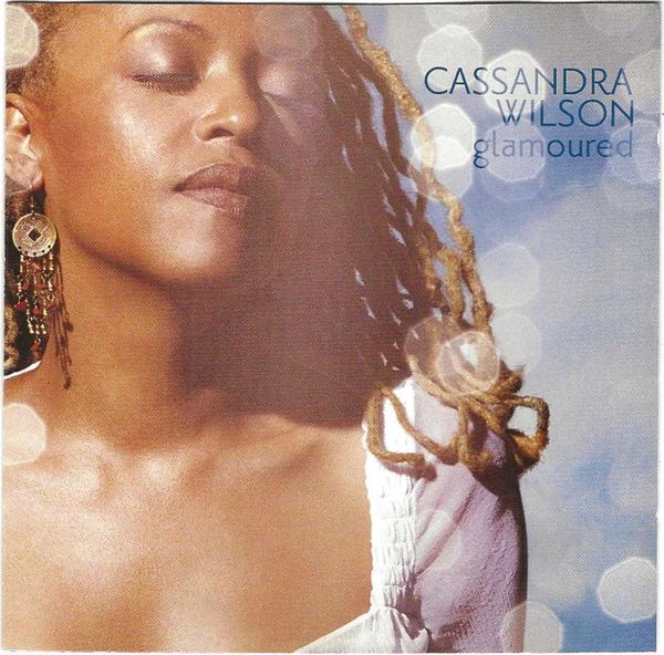 Glamoured (2003)
Cassandra Wilson