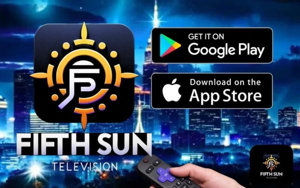 Fifth Sun Television app available on Google Play and Apple App Store.