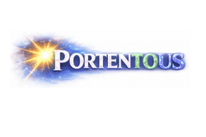 PORTENTOUS