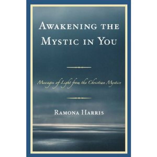 Inspirational book, Awakening the Mystic in You: Messages of Light from the Christian Mystics