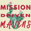Mission
Driven
Mavens