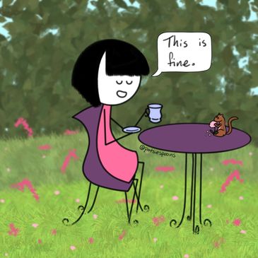 An image of a stick-figure girl sitting at a table, sipping tea and saying “this is fine.”