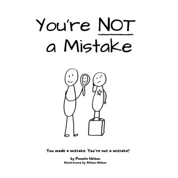 "You’re NOT a Mistake" is a short story with audible reminding us that we all make mistakes, but we’