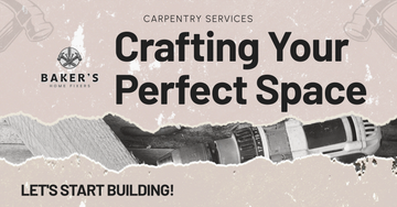 Carpentry services promoting perfect space crafting by Baker's Home Fixers.