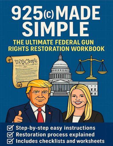 925(c) Made Simple™: The Ultimate Federal Gun Rights Restoration Workbook - 18 U.S. Code § 925(c)