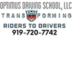 OPTIMUS DRIVING SCHOOL, LLC  
"Transf rming Riders to Drivers" 