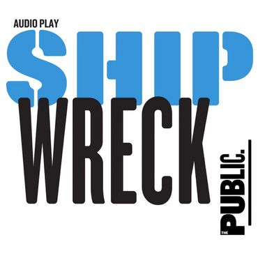 shipwreck an audio play by the public theater