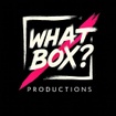 WhatBox? Productions
