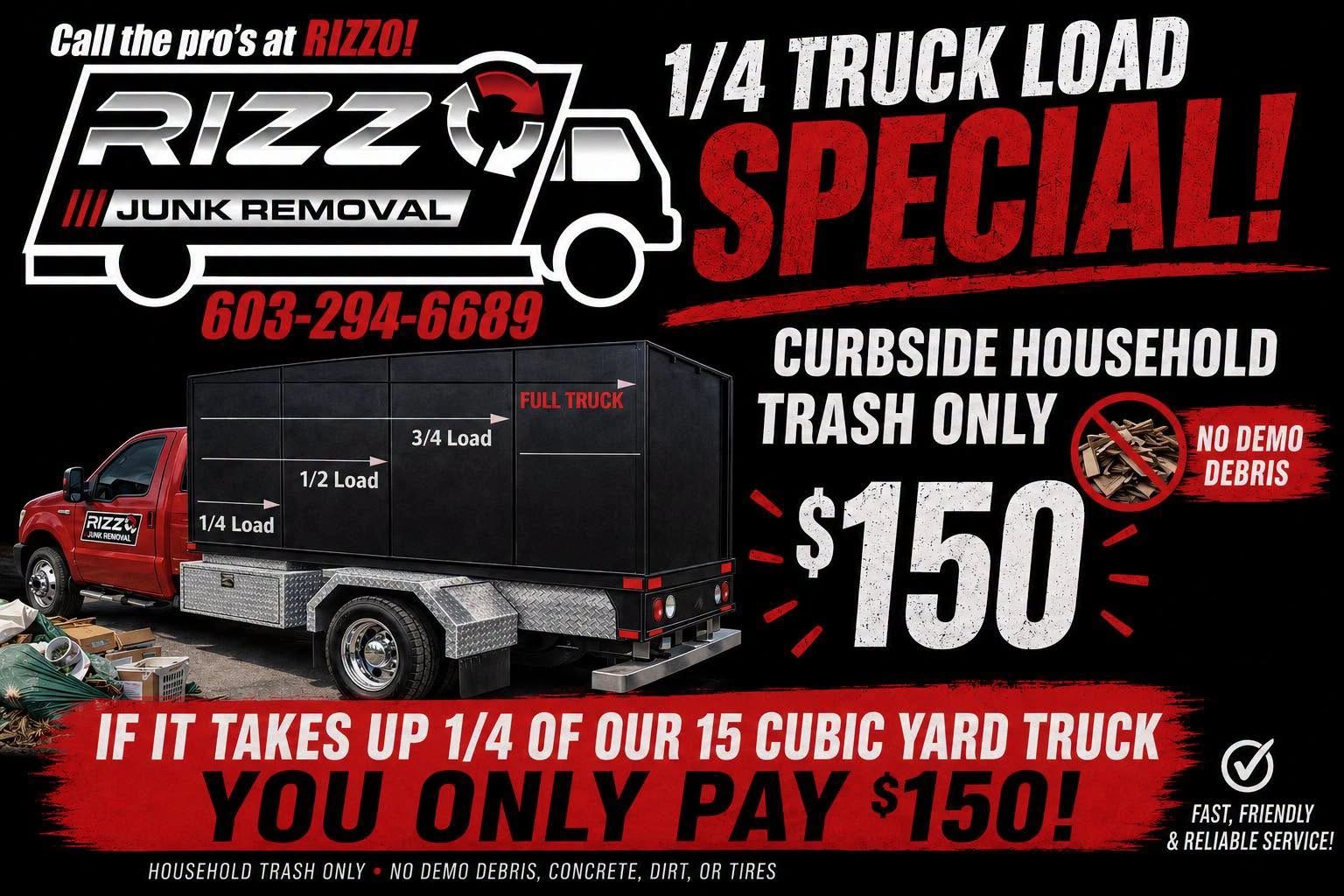 Rizzo Junk Removal offers a $150 special for 1/4 truck load of curbside household trash.