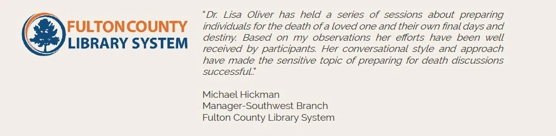 Testimonial about Dr. Lisa Oliver's sessions on preparing for death by Fulton County Library System.