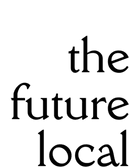 The Future Local