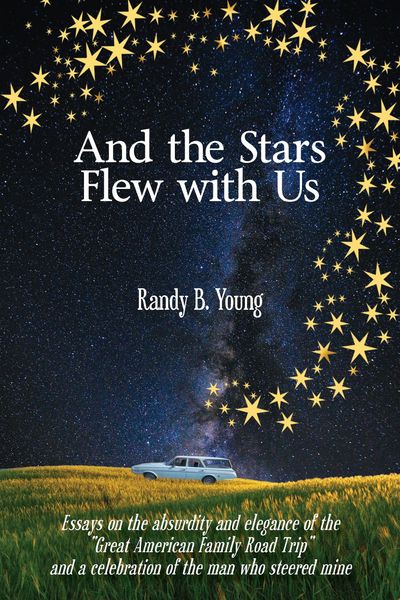 Cover of the book by Randy Young: "And the Stars Flew with Us"