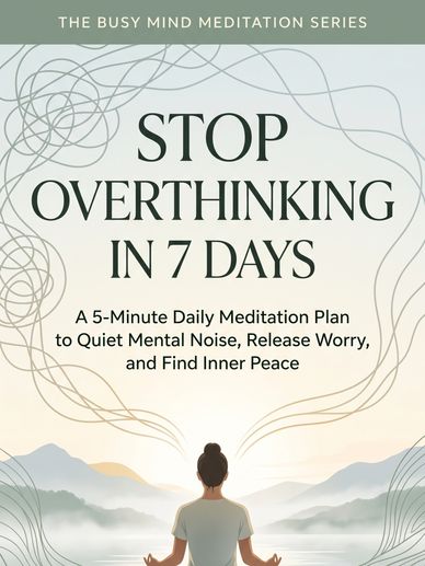 Meditation guide to stop overthinking in 7 days.