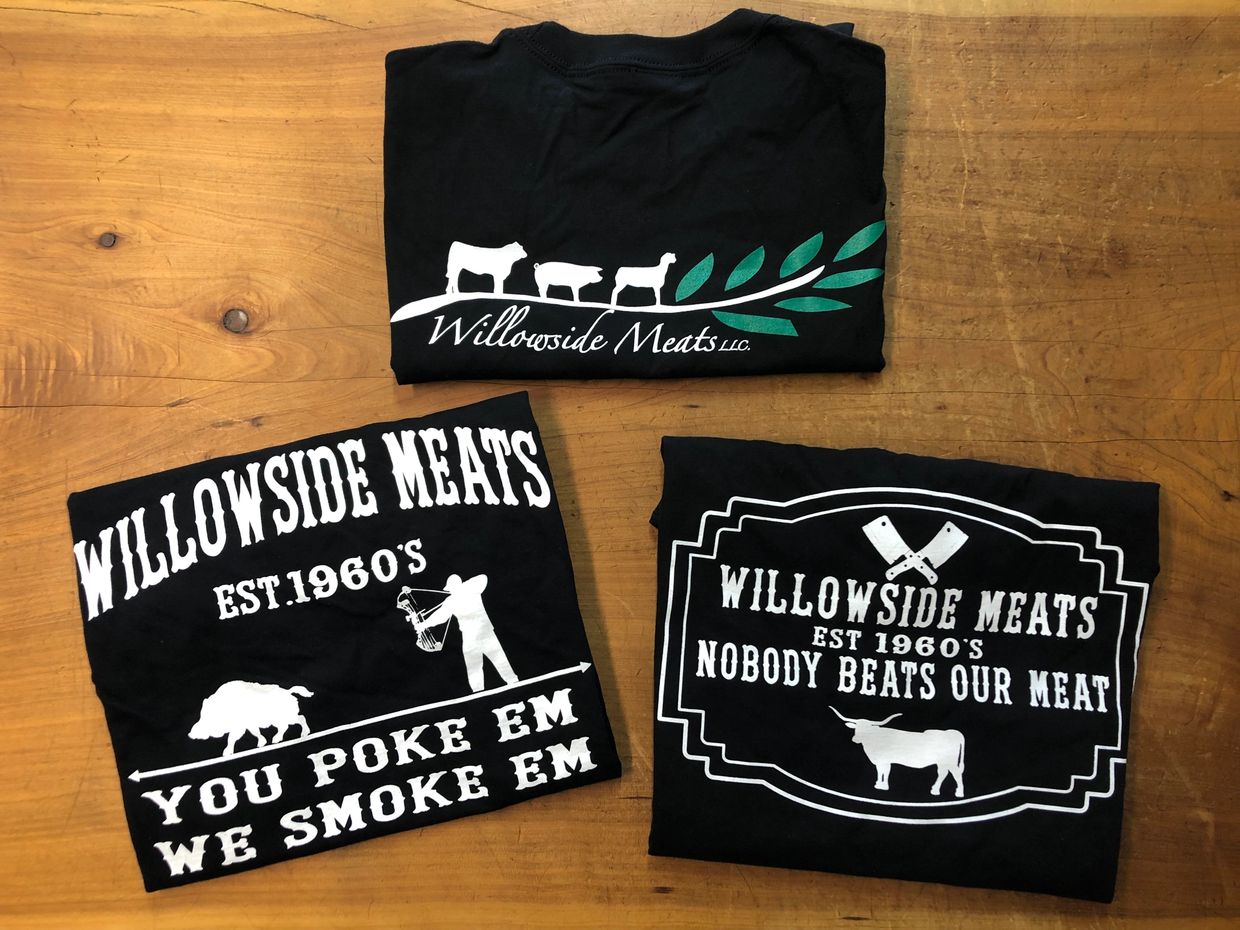 Willowside Meats T-Shirts $15 each. Sweatshirts available for $25 each.