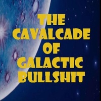 Cavalcade of Galactic Bullshit