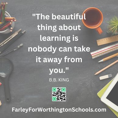 "The beautiful thing about learning is nobody can take it away from you." B B King