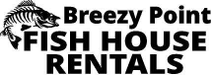 Breezy Point Fish House Rentals