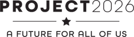 Project 2026: 
A Future for ALL of Us