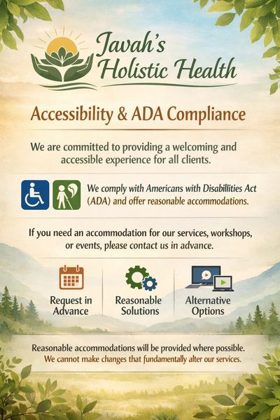 Javah’s Holistic Health strives to provide accessible services and accommodations.
