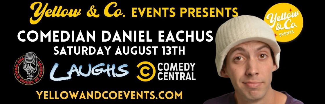 Comedian Daniel Eachus 8/13/22