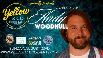 Comedy show featuring Andy Woodhull. Sunday Aug 23rd. 7pm