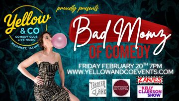 Bad Momz of Comedy.  FRIDAY Februar y 20th. Mahomet, Champaign. Central Illinois. Fun things to do