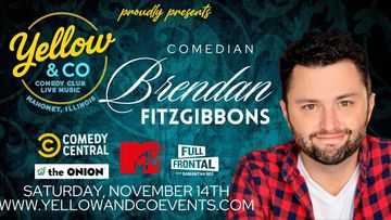 Comedian Brendan Fitzgibbons. Saturday Nov 14th. 7pm show. 
