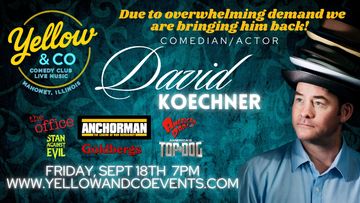 Friday Sept 18th 7pm. Comedy Night with David Koechner . Mahomet il