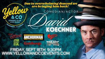 Friday Sept 18th  9:30pm Comedian David Koechner