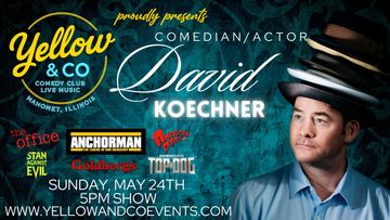 Comedian Actor DAvid Koechner Sunday May 24th 5pm  Mahomet