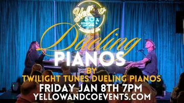 FRIDAY JANUARY 8TH 7PM DUELING PIANOS BY TWILIGHT TUNES
