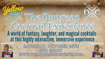 Saturday October 24th 5pm. The Dungeon Cocktail Experience. Dungeon and Dragons immersive experience