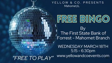 free bingo by first state bank of frorrest - Mahomet branch.  Wed March 18th
