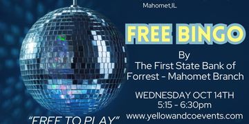 FREE BINGO by First State Bank of Forrest. Wednesday OCT 14th. 5:15pm