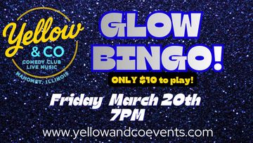 Thursday MArch 20th Glow Bingo! Mahomet, Champaign Urbana area. 