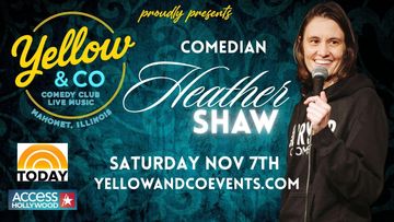 Comedian Heather Shaw.  Saturday 7th 7pm. 