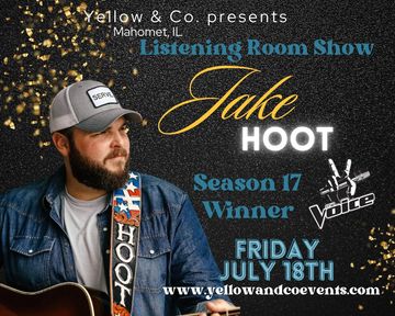 Jake Hoot listening room show. The Voice winner. Friday July 18th