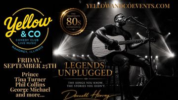 Friday Sept 25th 7pm Legends Unplugged:The immersive 80s Experience. 
